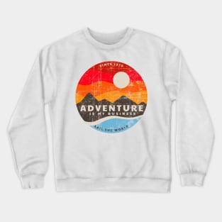 Adventure is My Business Since 1970 - Sail the World - Distressed Retro Style Crewneck Sweatshirt